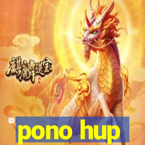 pono hup